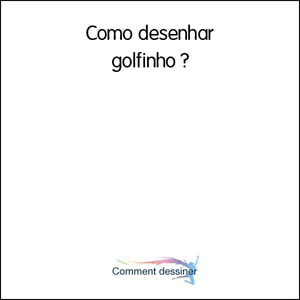 Como desenhar golfinho